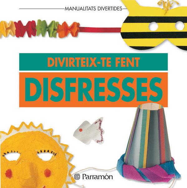 DIVERTEIX-TE FENT DISFRESSES | 9788434218499 | PARRAMON, EQUIPO | Llibreria Online de Tremp