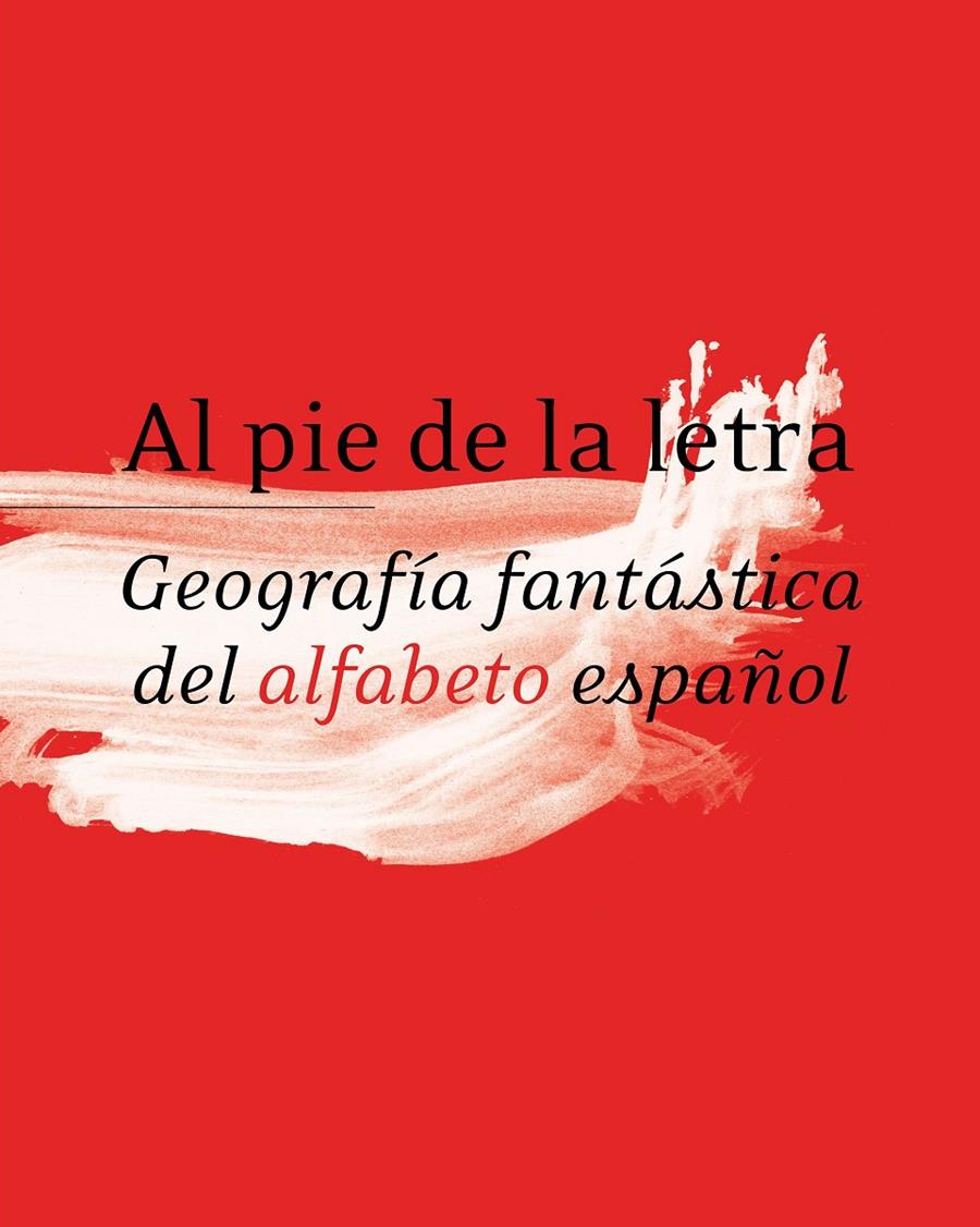 AL PIE DE LA LETRA. GEOGRAFIA FANTASTICA DEL ALFAB | 9788496824416