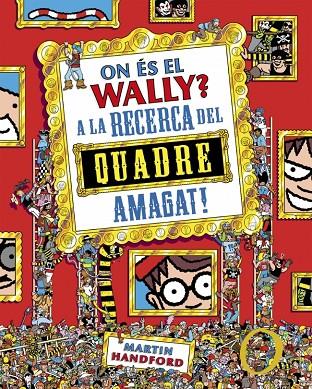 ON ÉS EL WALLY? 6 - ON ÉS EL WALLY? A LA CAÇA DEL QUADRE AMAGAT! | 9788410269903 | HANDFORD, MARTIN | Llibreria Online de Tremp