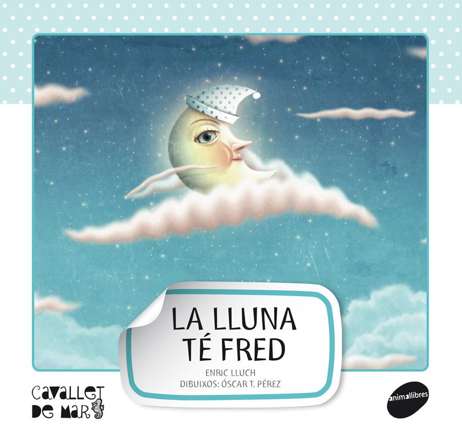 LA LLUNA TÉ FRED | 9788415095521 | LLUCH GIRBÉS, ENRIC | Llibreria Online de Tremp