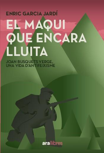 EL MAQUI QUE ENCARA LLUITA | 9788411731751 | GARCIA JARDÍ, ENRIC/BUSQUETS VERGES, JOAN | Llibreria Online de Tremp