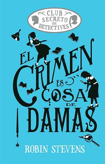 EL CRIMEN ES COSA DE DAMAS (COZY MYSTERY JUVENIL) | 9788419599469 | STEVENS, ROBIN | Llibreria Online de Tremp