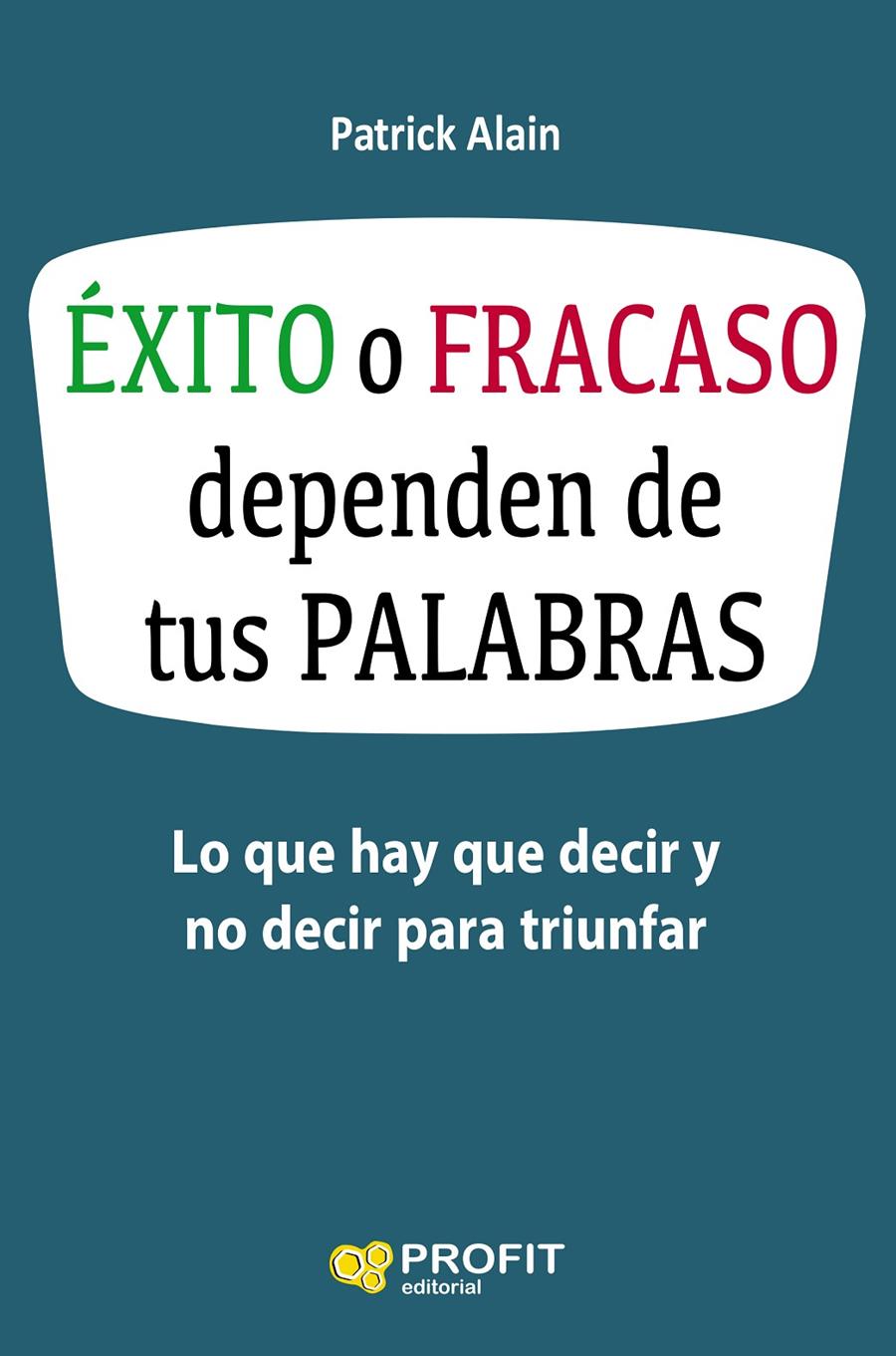 ÉXITO O FRACASO DEPENDEN DE TUS PALABRAS | 9788416583621 | ALAIN, PATRICK