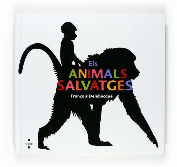 ANIMALS SALVATGES, ELS | 9788466120258 | DELEBECQUE, FRANCOIS