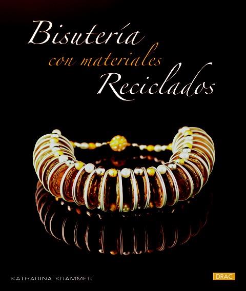 BISUTERÍA CON MATERIALES RECICLADOS | 9788498743289 | KRAMMER, KATHARINA | Llibreria Online de Tremp