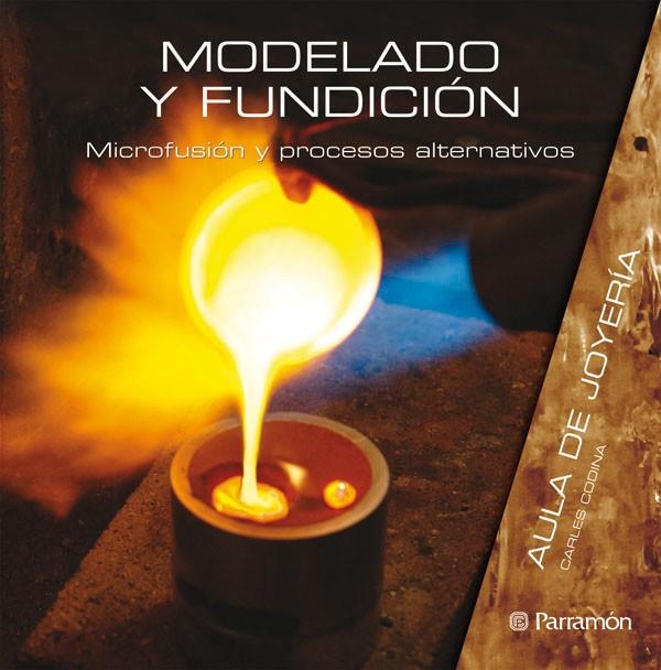 MODELADO Y FUNDICION | 9788434233812 | VV.AA