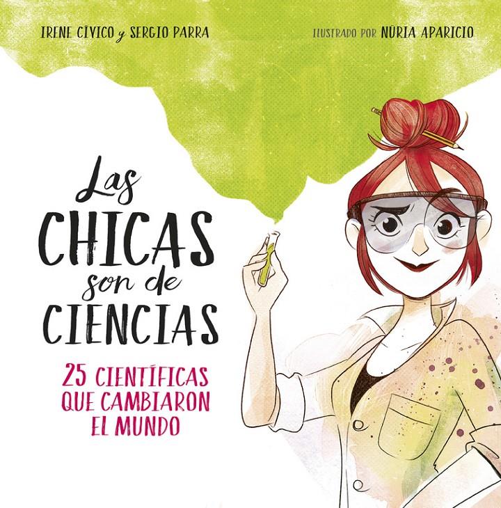 LAS CHICAS SON DE CIENCIAS | 9788490438824 | IRENE CÍVICO/SERGIO PARRA | Llibreria Online de Tremp