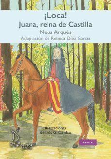 ¡LOCA! JUANA, REINA DE CASTILLA | 9788418378904 | ARQUÉS, NEUS | Llibreria Online de Tremp