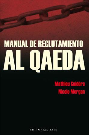 MANUAL DE RECLUTAMIENTO AL QAEDA | 9788485031900 | GUIDERE, MATHIEU; MORGAN, NICOLE | Llibreria Online de Tremp
