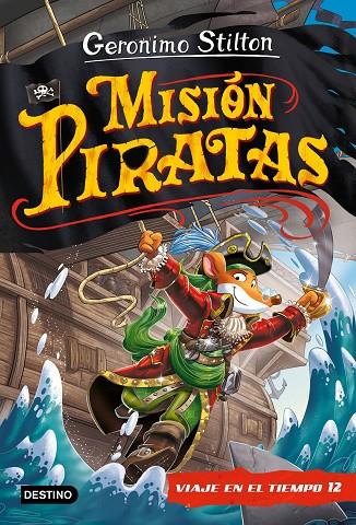 MISIÓN PIRATAS. VIAJE EN EL TIEMPO 12 | 9788408241652 | STILTON, GERÓNIMO | Llibreria Online de Tremp