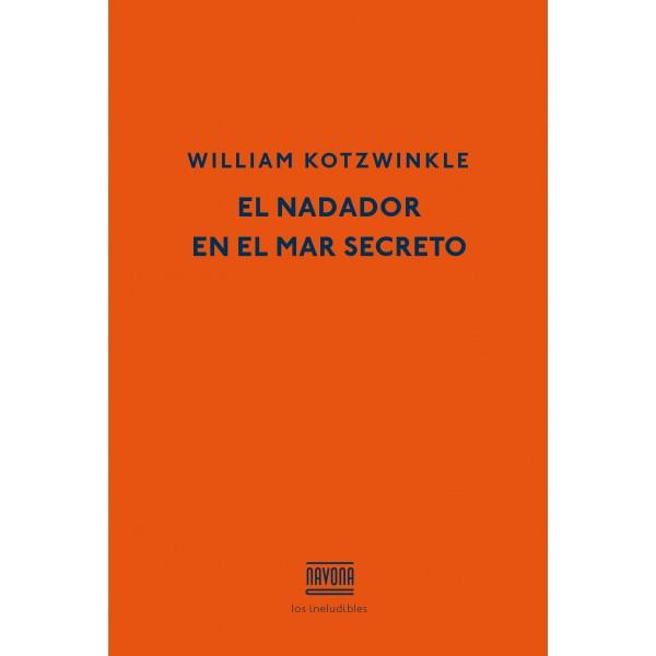 NADADOR EN EL MAR SECRETO, EL | 9788416259007 | KOTZWINKLE, WILLIAM | Llibreria Online de Tremp