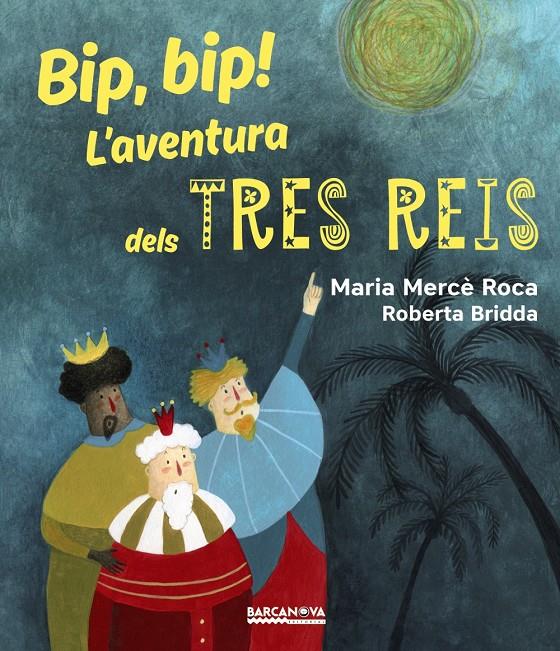 BIP, BIP! L ' AVENTURA DELS TRES REIS | 9788448942731 | ROCA, MARIA MERCÈ