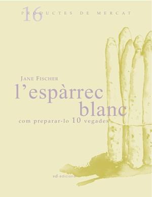 ESPARREC BLANC, L'  (COM PREPARARA-LO 10 VEGADES) | 9788493537722 | FISCHER HELLMICH, JANE | Llibreria Online de Tremp