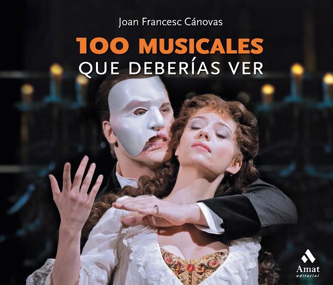100 MUSICALES QUE DEBERÍAS VER | 9788418114267 | CÁNOVAS TOMAS, JOAN FRANCESC | Llibreria Online de Tremp