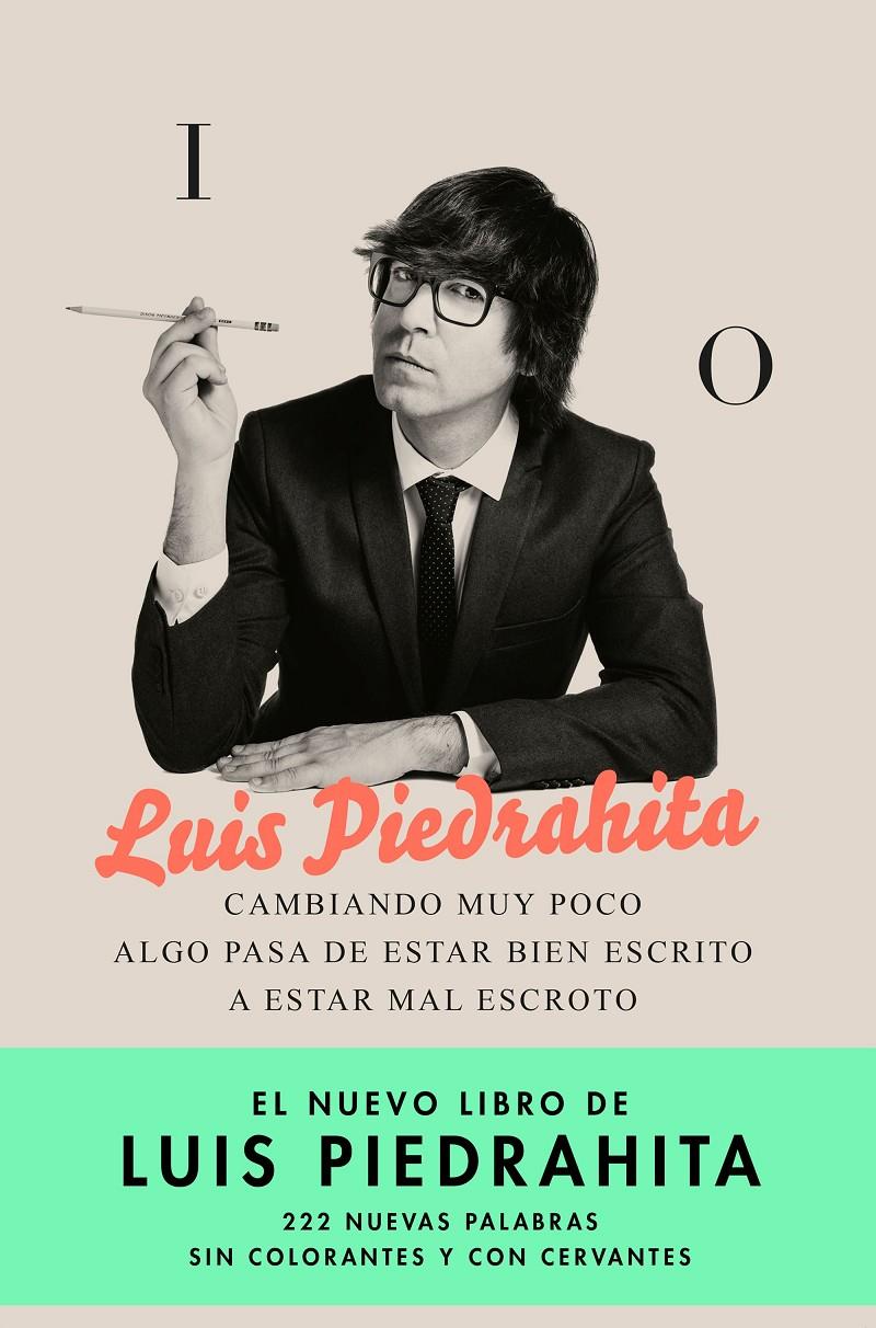 CAMBIANDO MUY POCO ALGO PASA DE ESTAR BIEN ESCRITO A ESTAR MAL ESCROTO | 9788408176831 | PIEDRAHITA, LUIS | Llibreria Online de Tremp