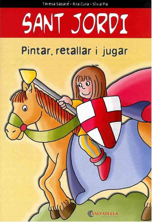 SANT JORDI : PINTAR, RETALLAR, JUGAR | 9788472108363 | SABATE I RODIE,TERESA