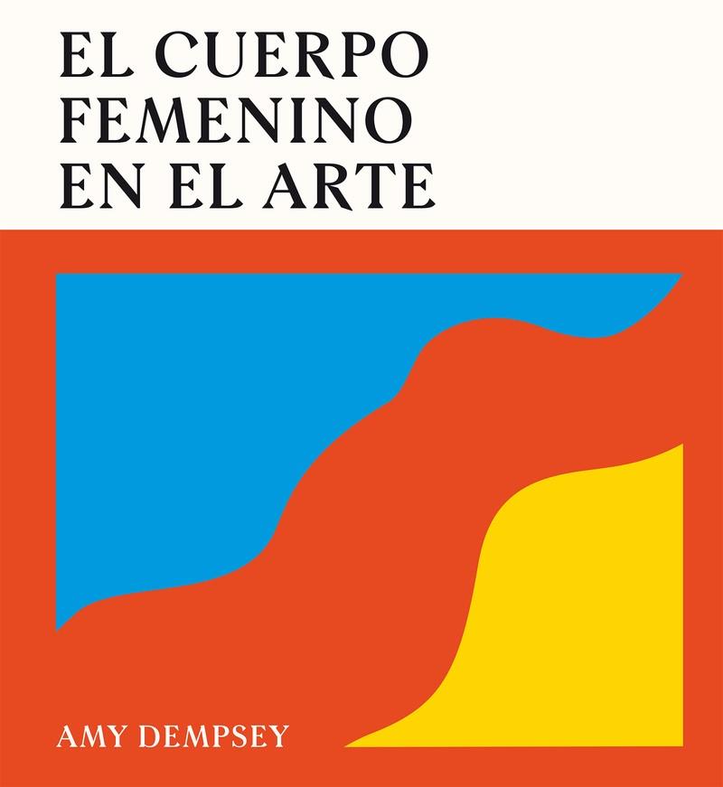 EL CUERPO FEMENINO EN EL ARTE | 9788419043788 | DEMPSEY, AMY