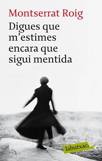 DIGUES QUE M'ESTIMES ENCARA QUE SIGUI MENTIDA | 9788492549962 | ROIG, MONSERRAT | Llibreria Online de Tremp