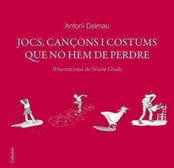 JOCS, CANÇONS I COSTUMS QUE NO HEM DE PERDRE | 9788466408738 | DALMAU, ANTONI