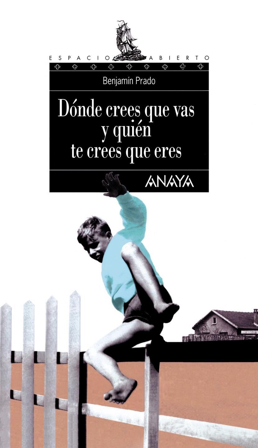 DONDE CREES QUE VAS Y QUIEN TE CREES QUE ERES. | 9788420775197 | PRADO, BENJAMIN.