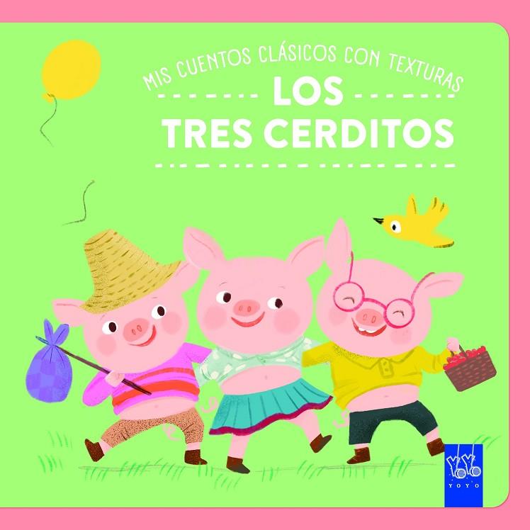MIS CUENTOS CLÁSICOS CON TEXTURAS. LOS TRES CERDITOS | 9788408312505 | YOYO | Llibreria Online de Tremp