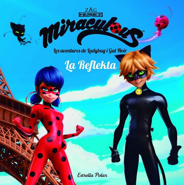 MIRACULOUS. LES AVENTURES DE LADYBUG. LA REFLEKTA | 9788491373018 | PRODIGIOSA-MIRACULOUS | Llibreria Online de Tremp