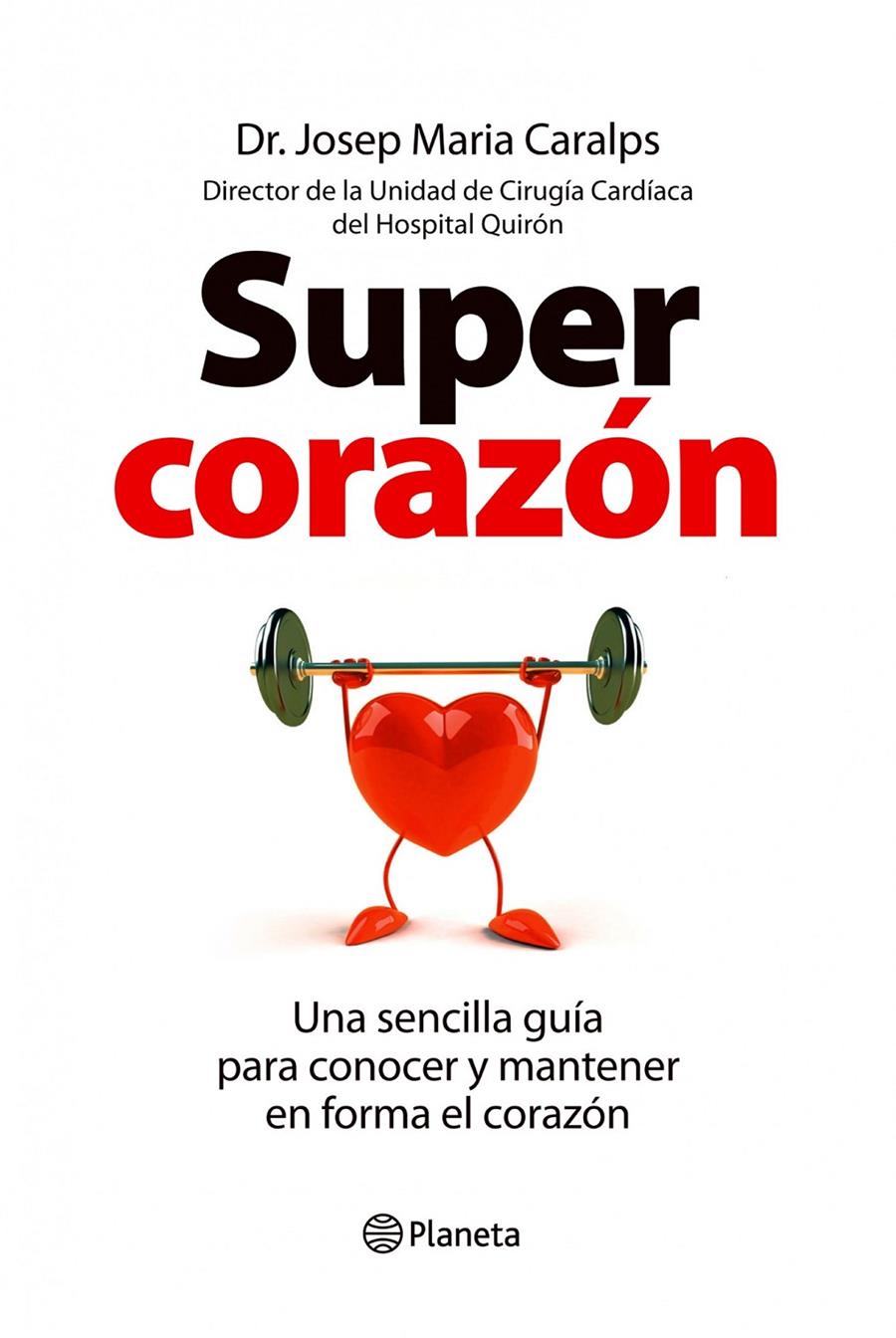 SUPERCORAZON: UNA GUIA SENCILLA PARA CONOCER Y MANTENER EN F | 9788408099857 | CARALPS, J.M | Llibreria Online de Tremp