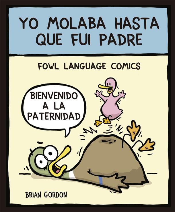 YO MOLABA HASTA QUE FUI PADRE | 9788416670345 | GORDON, BRIAN | Llibreria Online de Tremp