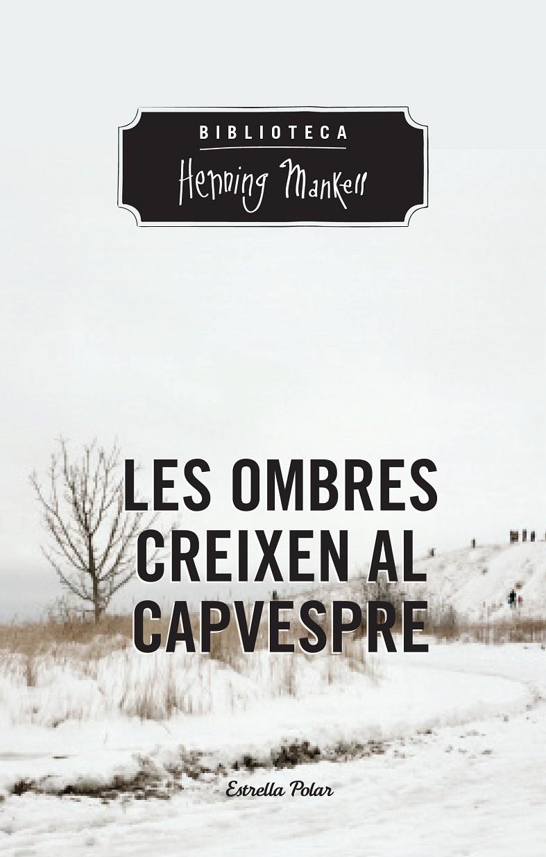 LES OMBRES CREIXEN AL CAPVESPRE | 9788490574263 | MANKELL, HENNING | Llibreria Online de Tremp