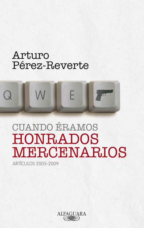 CUANDO ÉRAMOS HONRADOS MERCENARIOS | 9788420405063 | PÉREZ-REVERTE, ARTURO | Llibreria Online de Tremp