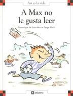 A MAX NO LE GUSTA LEER | 9788424648077 | SAINT MARS, DOMINIQUE DE ; BLOCH, SERGE | Llibreria Online de Tremp