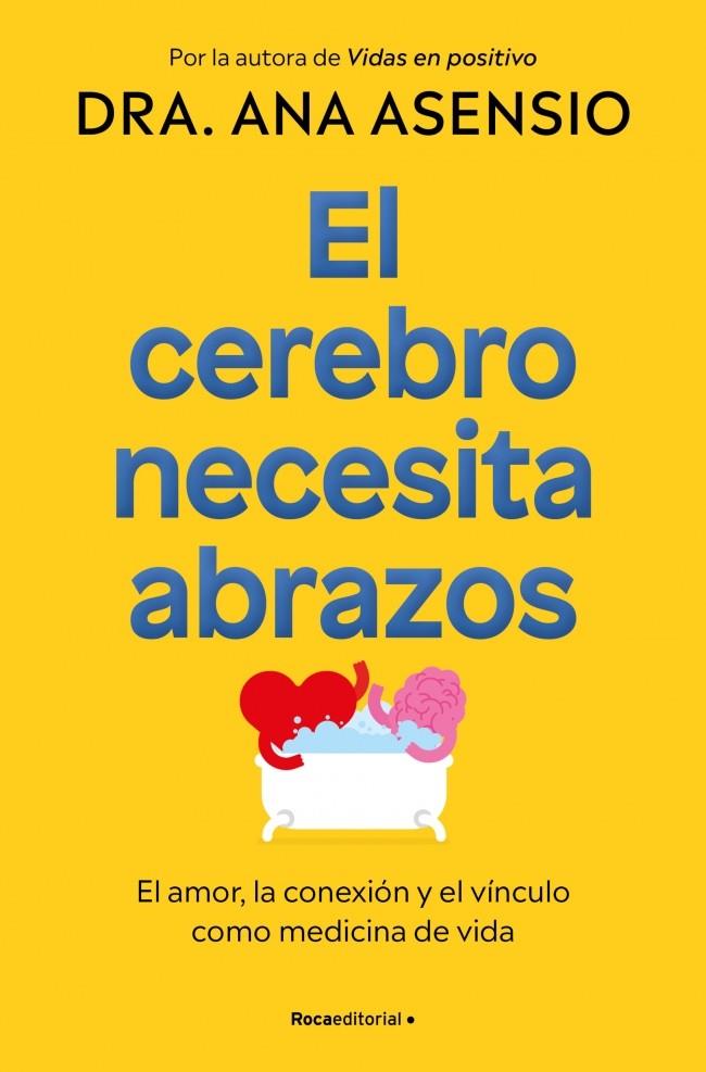 EL CEREBRO NECESITA ABRAZOS | 9788410274709 | ASENSIO, DRA. ANA