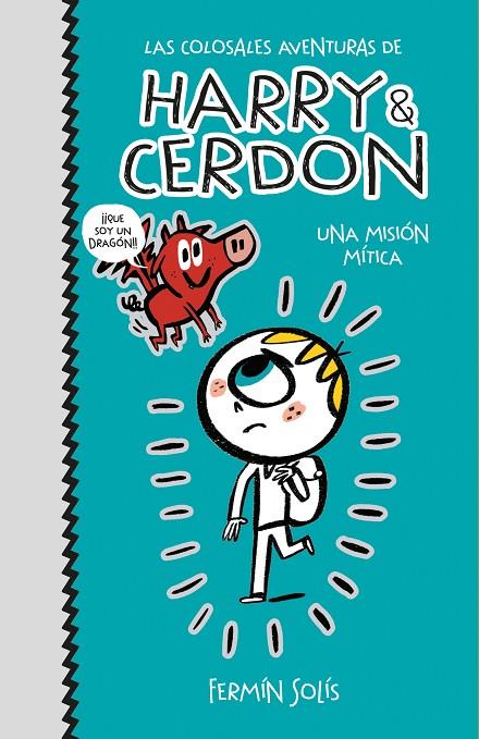 UNA MISIÓN MÍTICA (LAS COLOSALES AVENTURAS DE HARRY & CERDON 1) | 9788417773502 | SOLÍS, FERMÍN | Llibreria Online de Tremp