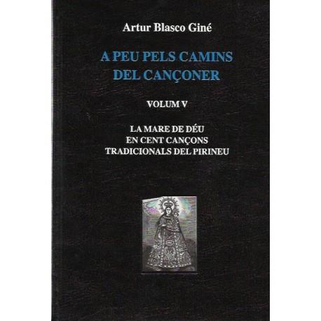 A PEU PELS CAMINS DEL CANÇONER VOL. V MARE DE DÉU EN CENT CANÇONS TRADICIONALS DEL PIRINEU | DL 264 2014 | BLASCO GINER, ARTUR | Llibreria Online de Tremp