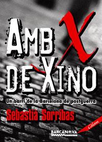 AMB X DE XINO : UN BARRI DE LA BARCELONA DE POSTGUERRA | 9788448920982 | SORRIBAS, SEBASTIA (1928-2007) | Llibreria Online de Tremp