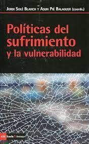 POLÍTICAS DEL SUFRIMIENTO Y LA VULNERABILIDAD | 9788498888461 | JORDI SOLÉ BLANCH/ASUN PIÉ BALAGUER