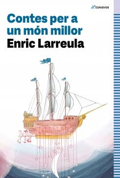 CONTES PER A UN MON MILLOR | 9788419366320 | LARREULA, ENRIC