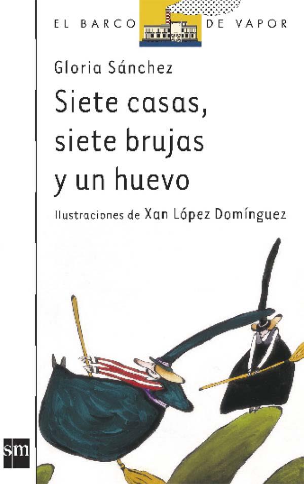 SIETE CASA, SIETE BRUJAS Y UN HUEVO | 9788434860032 | SANCHEZ, GLORIA
