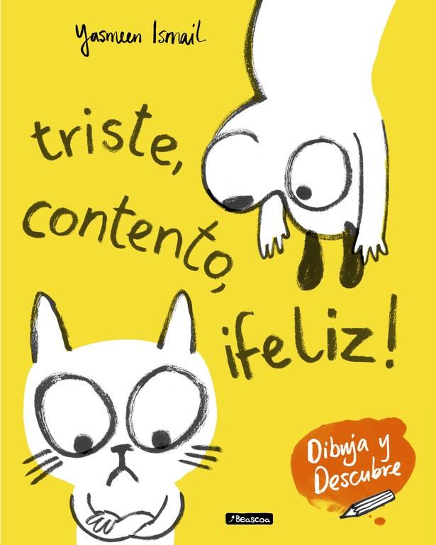 TRISTE, CONTENTO, ¡FELIZ! (DIBUJA Y DESCUBRE) | 9788448849153 | ISMAIL, YASMEEN