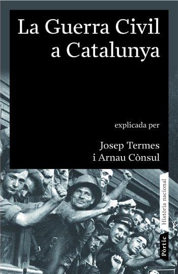 GUERRA CIVIL A CATALUNYA, LA | 9788498090413 | TERMES, JOSEP; CÒNSUL, ARNAU