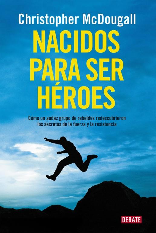 NACIDOS PARA SER HÉROES | 9788499925462 | MCDOUGALL,CHRISTOPHER | Llibreria Online de Tremp