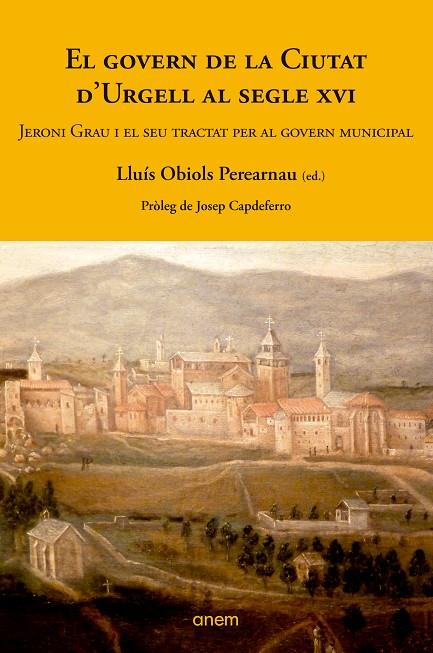 EL GOVERN DE LA CIUTAT D'URGELL AL SEGLE XVI | 9788412004243 | LLUÍS OBIOLS I PEREARNAU