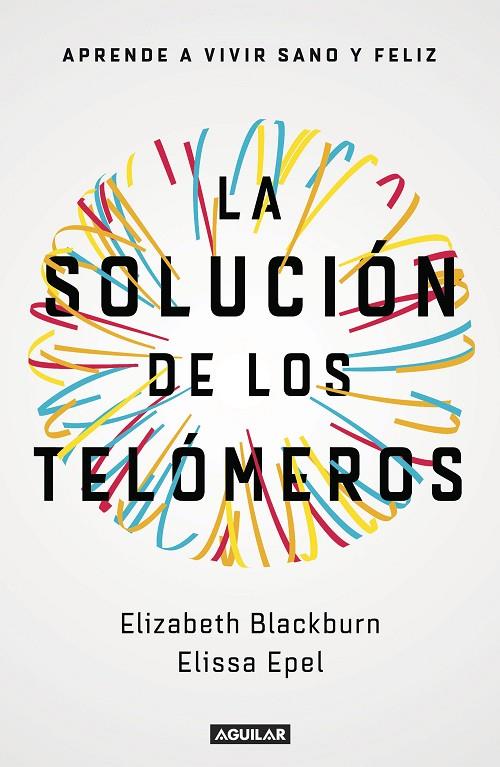 LA SOLUCIÓN DE LOS TELÓMEROS | 9788403501140 | BLACKBURN, ELIZABETH/EPEL, ELISSA | Llibreria Online de Tremp