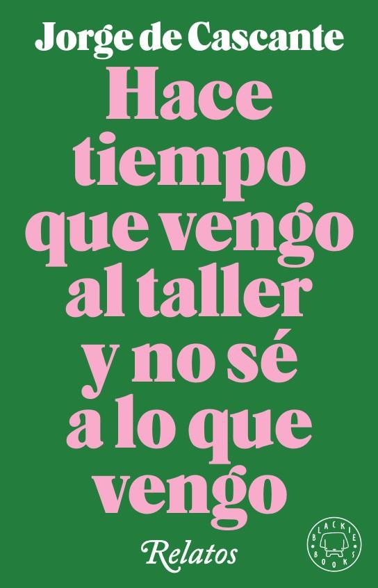 HACE TIEMPO QUE VENGO AL TALLER Y NO SÉ A LO QUE VENGO | 9788417552190 | DE CASCANTE, JORGE | Llibreria Online de Tremp