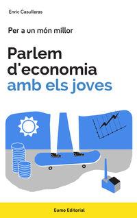 PARLEM D'ECONOMIA AMB ELS JOVES | 9788497665858 | CASULLERAS AMBRÓS, ENRIC | Llibreria Online de Tremp