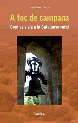 A TOC DE CAMPANA. COM ES VIVIA A LA CATALUNYA RURAL | 9788492811014 | TORRES I SOCIATS, JORDI