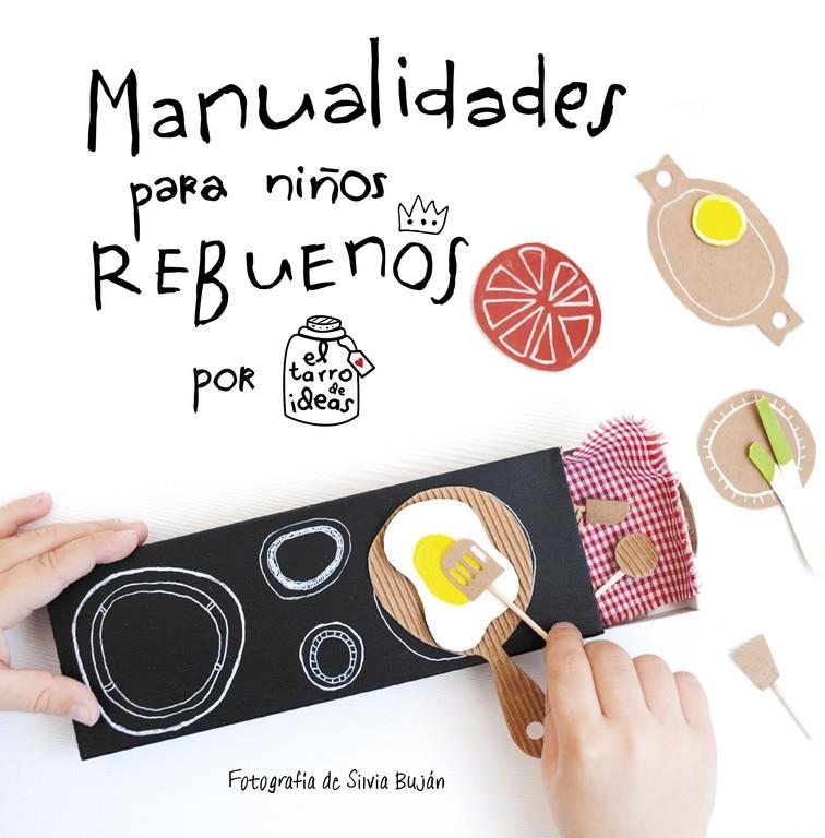 MANUALIDADES PARA NIÑOS REBUENOS. EL TARRO DE IDEAS | 9788437201108 | CASADO,GEMA | Llibreria Online de Tremp