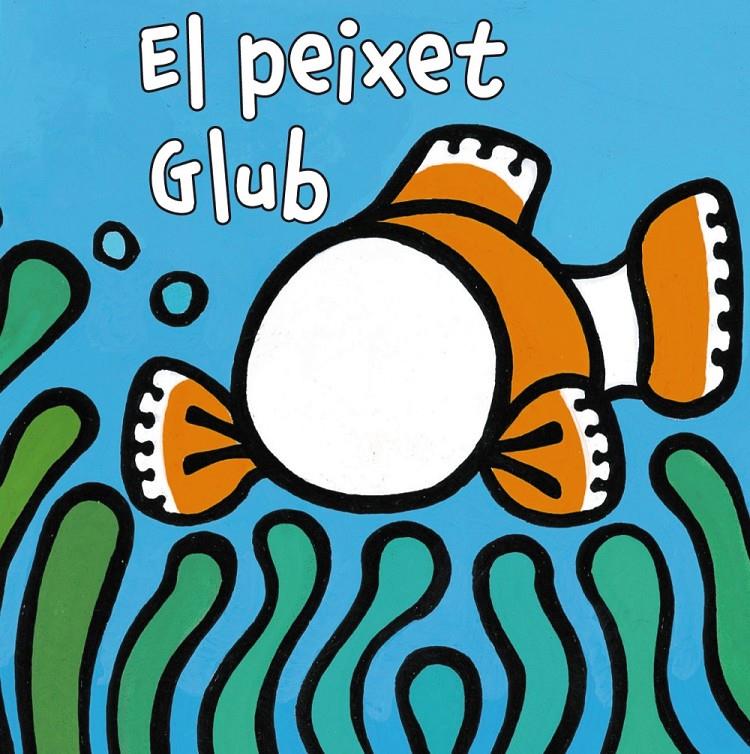EL PEIXET GLUB | 9788499065175 | VAN DER PUT, KLAARTJE | Llibreria Online de Tremp