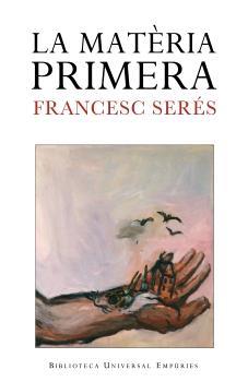 MATERIA PRIMERA, LA | 9788497872256 | SERES I GUILLEN, FRANCESC (1972- )