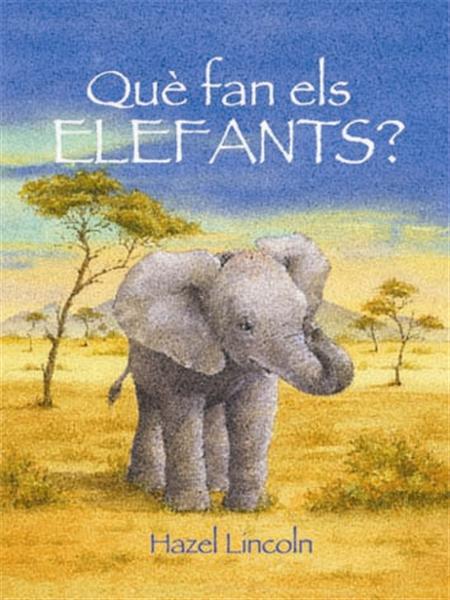 QUE FAN ELS ELEFANTS? | 9788489825284 | LINCOLN, HAZEL | Llibreria Online de Tremp